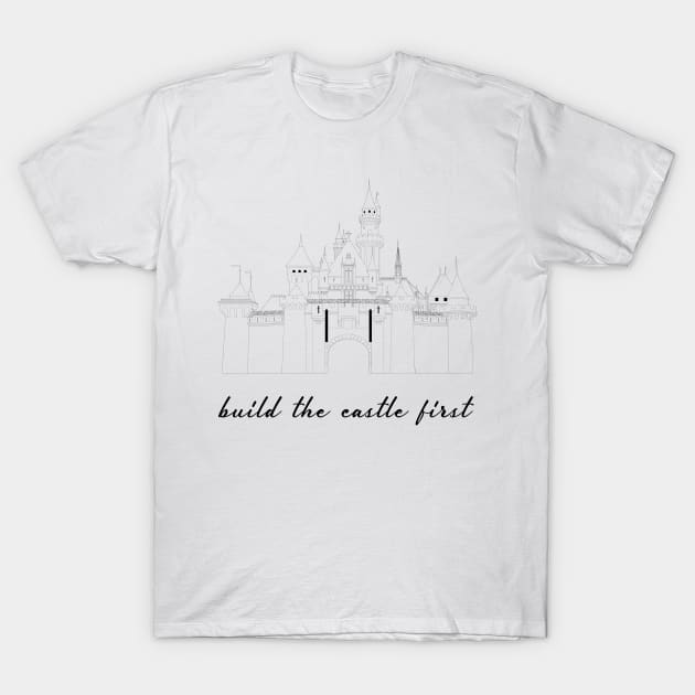 Build the Castle First black outline T-Shirt by fairytalelife